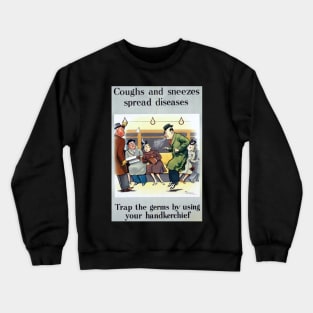 Coughs and Sneezes Spread Diseases Crewneck Sweatshirt